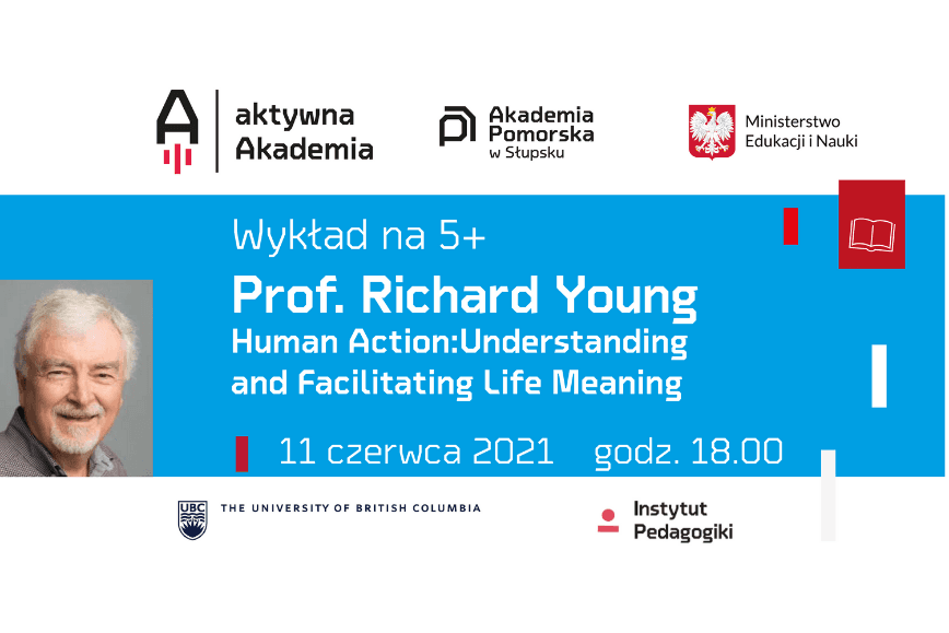 Wykład Prof. Richarda Younga - "Human Action: Understanding and facilitating Life Meaning"
